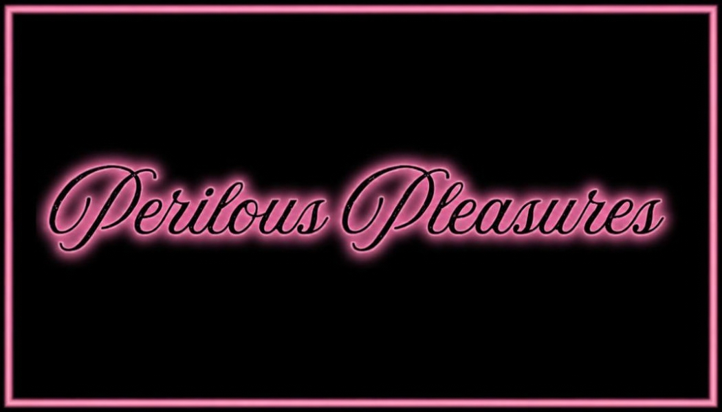 Perilous Pleasures